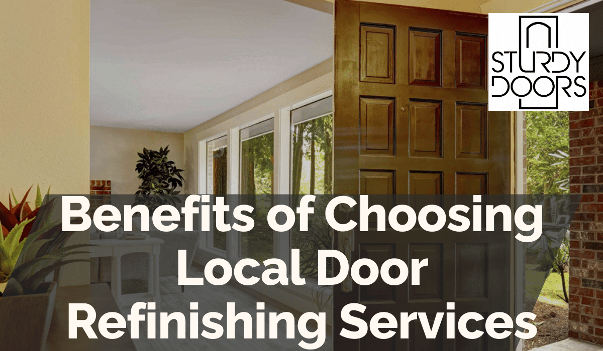 Benefits of Choosing Local Door Refinishing Services