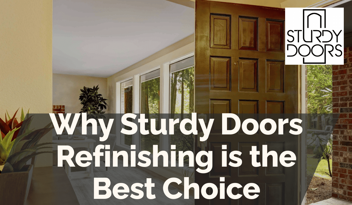 Why Sturdy Doors Refinishing is the Best Choice