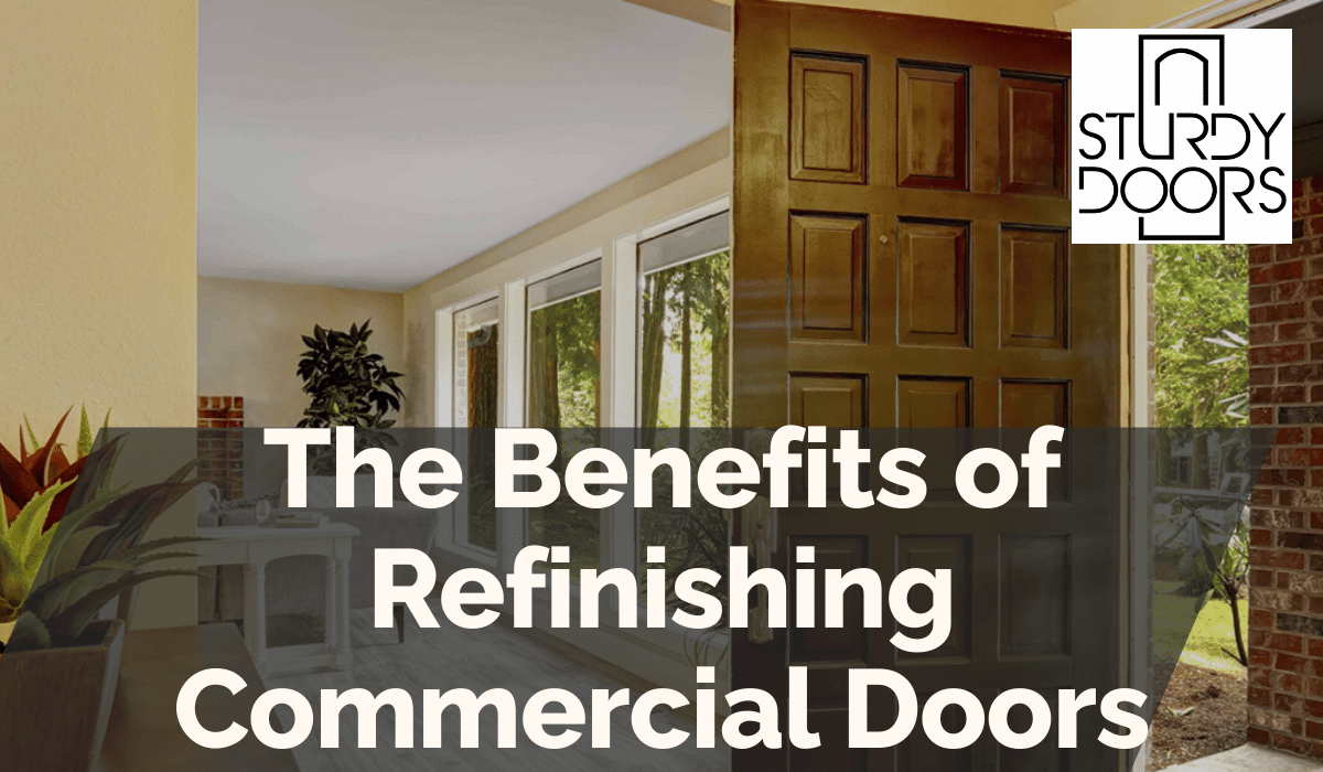 The Benefits of Refinishing Commercial Doors