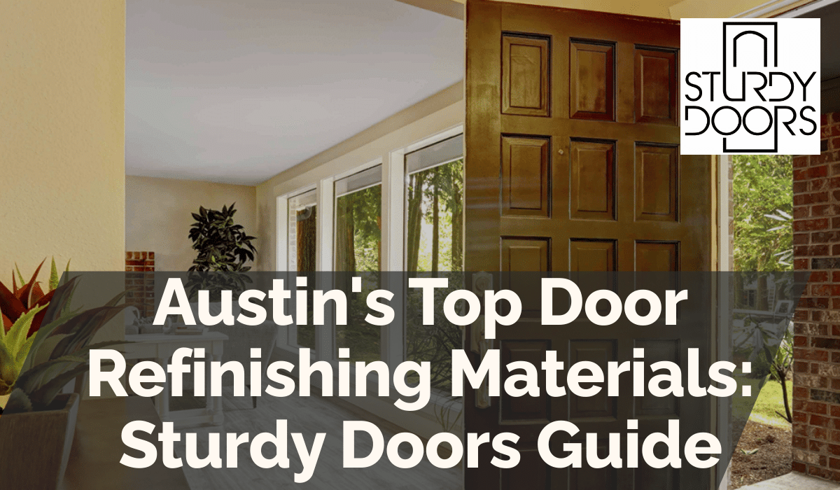 Austin's Top Door Refinishing Materials: Sturdy Doors Guide