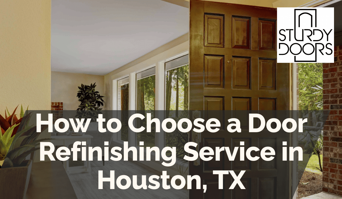 How to Choose a Door Refinishing Service in Houston, TX