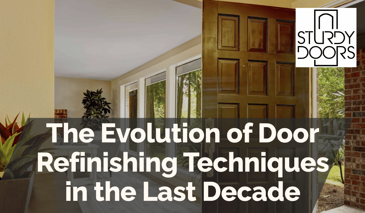 The Evolution of Door Refinishing Techniques in the Last Decade