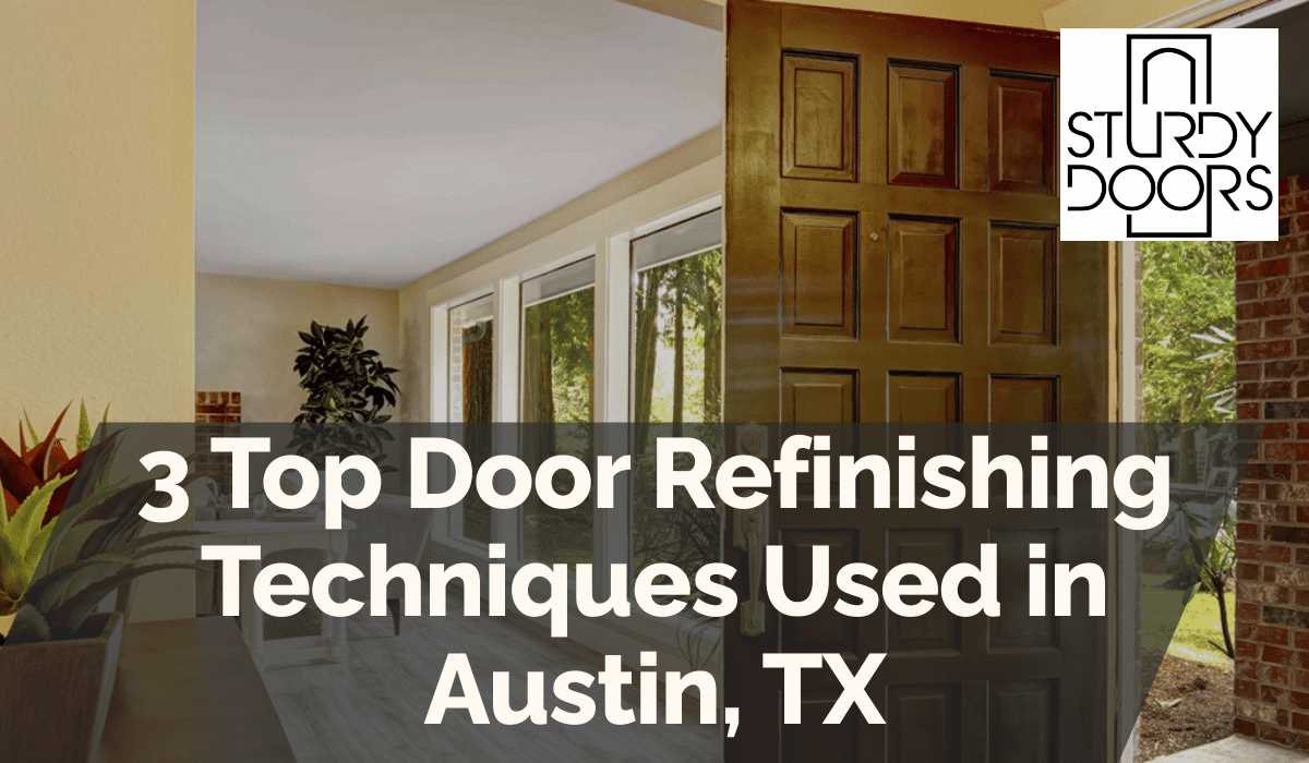 3 Top Door Refinishing Techniques Used in Austin, TX
